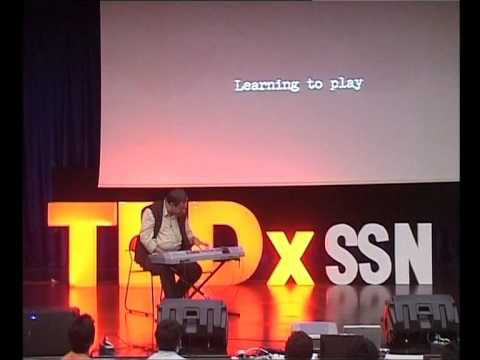 TEDxSSN - Atul Chitnis - Learning to Play the Piano