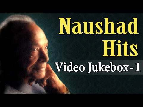Naushad Ali Hits - Jukebox 1 - Evergreen Romantic Old Hindi Songs