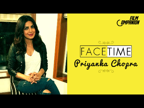 Priyanka Chopra | FaceTime | Film Companion