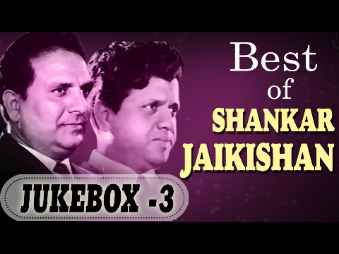 Best of Shankar Jaikishan Songs - Juke Box 3 - Bollywood's Evergreen Classic Hits
