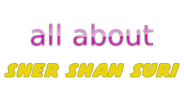 All About - Sher Shah Suri (Extended)