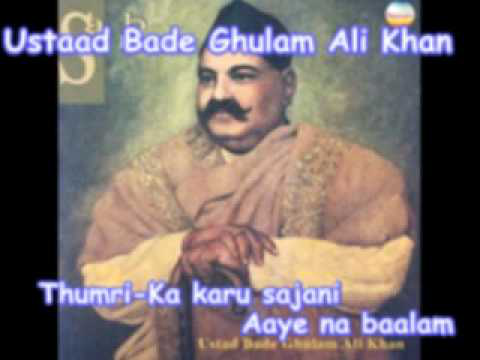 Ustaad Bade Ghulam Ali Khan -Thumri -Ka karu sajani aaye na baalam.