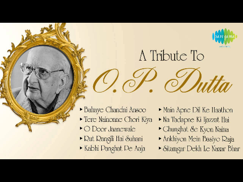 A Tribute to O. P. Dutta | Best Old Songs | Bahaye Chandni Ansoo
