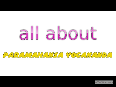 All About - Paramahansa Yogananda (Extended)